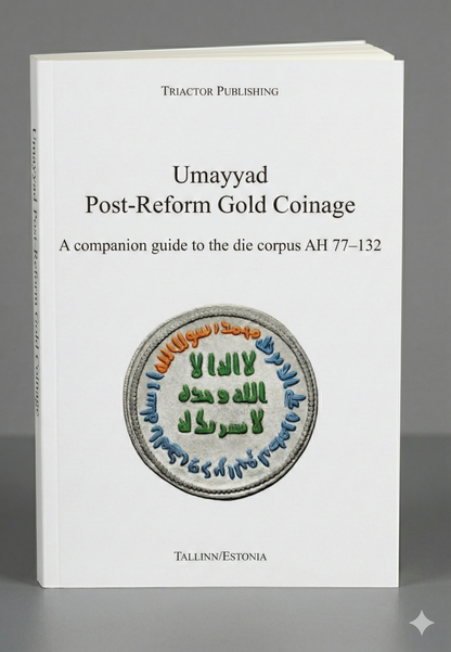 Umayyad Post-Reform Gold Coinage. A companion guide to the die corpus 77-132AH