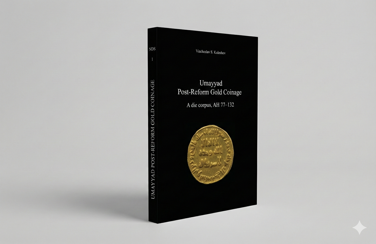 Umayyad Post-Reform Gold Coinage, a die corpus 77-132AH. Viacheslav S. Kuleshov