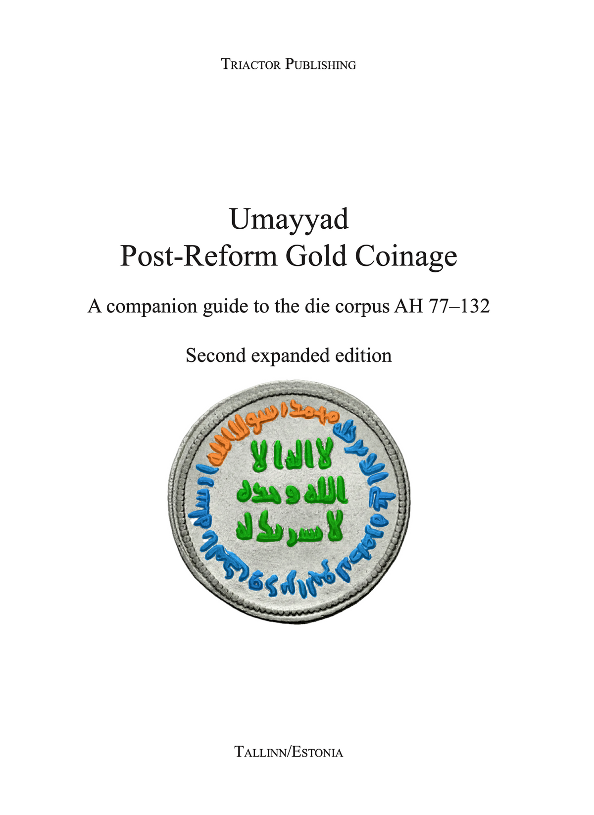 Umayyad Post-Reform Gold Coinage. A companion guide to the die corpus 77-132AH