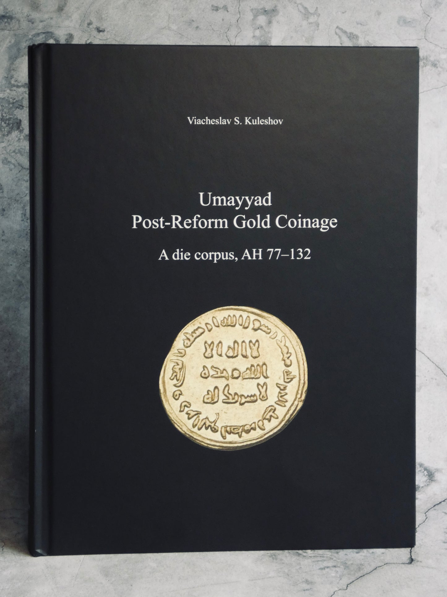 Umayyad Post-Reform Gold Coinage, a die corpus 77-132AH. Viacheslav S. Kuleshov