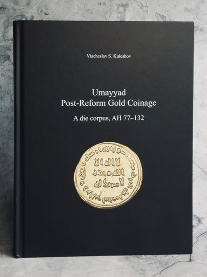Umayyad Post-Reform Gold Coinage, a die corpus 77-132AH. Viacheslav S. Kuleshov