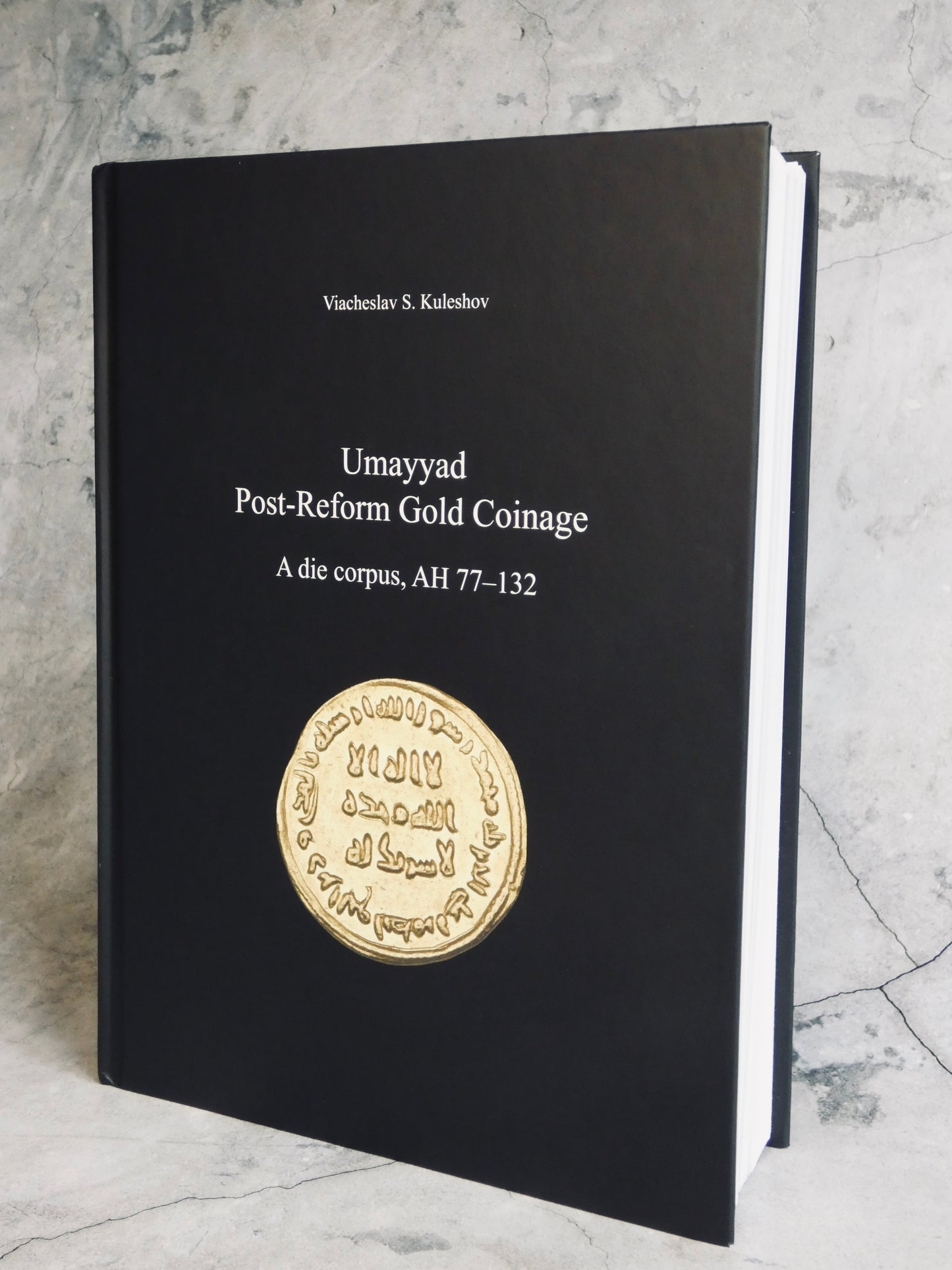 Umayyad Post-Reform Gold Coinage, a die corpus 77-132AH. Viacheslav S. Kuleshov